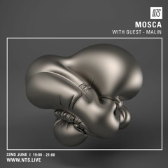 Mosca NTS Show: 22nd June 2016 (Guest Mix: Malin)