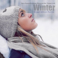 Steve Kaetzel & Johnny Monsoon Feat. Emma Lock - Winter(Bryan Milton Remix)