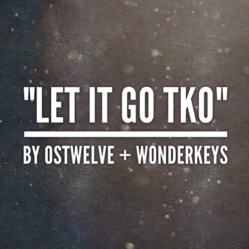 Let It Go TKO - Produced by Wonderkeys