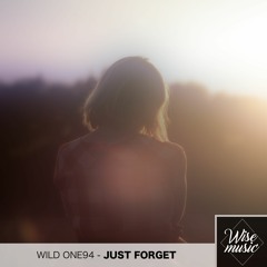 Wild One94 - Just Forget [The Lucky Network Exclusive]