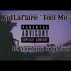 Kidlaflare " Feel Me " Ft. Vandam Bodyslam
