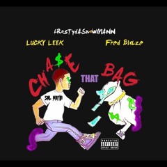 Fred Blaze x LuccyLeek(SNL Mafia) ft FRostydaSnowMann - Chase That Bag (Prod. Bigg Boo)