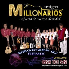 Amigos Millonarios - Pricionero de tu Amor remix diegoizer dj