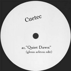 Cuetec - Quiet Dawn(Glenn Arkton Edit)