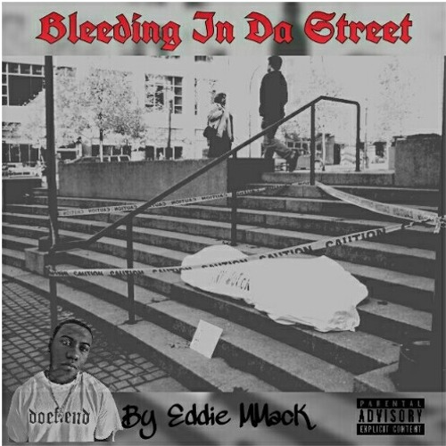 Bleeding In Da Street by Eddie MMack