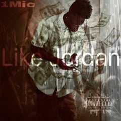 1Mic - Like Jordan