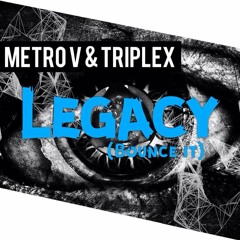 MetroV & Triplex - Legacy(Bounce It)[Radio Edit]