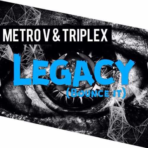 MetroV & Triplex - Legacy(Bounce It)[Radio Edit]