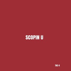 Scopin U (Prod. TAC 4)