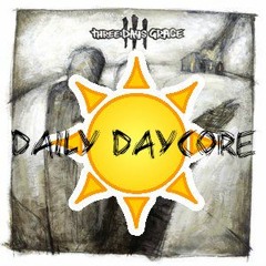 Three Days Grace - Time Of Dying | DAYCORE