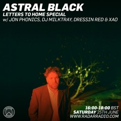 Astral Black Radio 05 - Jon Phonics, DJ Milktray, Dressin Red & Xao (25/06/16)