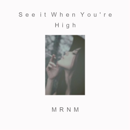 See it When You're High