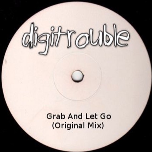 Stream Grab And Let Go (Original Mix) by Digitrouble Listen online