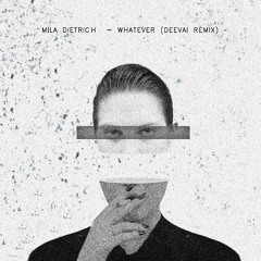 Mila Dietrich - Whatever (Deevai Remix)