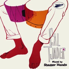 Pasteelo Mixtape 5 - Cal Tjader // Shatter Hands