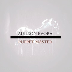 Adilson Evora - Puppet Master (Freestyle)