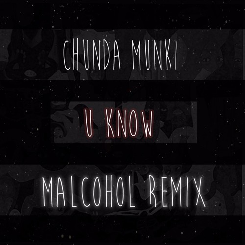 Chunda Munki - U Kno (MalcoHol Remix)