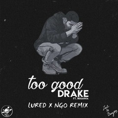 Drake - Too Good (Conor Maynard & Sarah Close Cover) (Lured X NGO Remix)