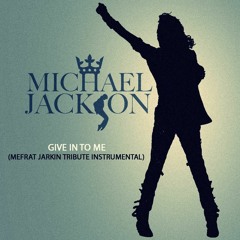 MICHAEL JACKSON - "GIVE IN TO ME" - (MEFRAT JARKIN Tribute Instrumental)