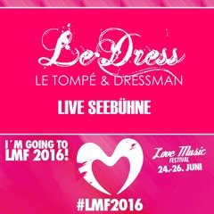 LeTompe & Dressman - Live - LoveMusicFestival Magdeburg 2016