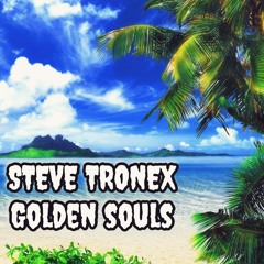 Steve Tronex - Golden Souls (Original Mix) <3!