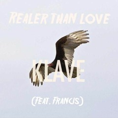 Klave - Realer Than Love (feat Francis)
