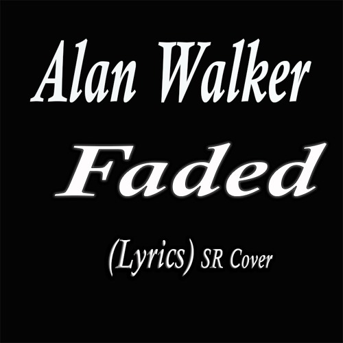 Alan Walker - Faded Lyrics