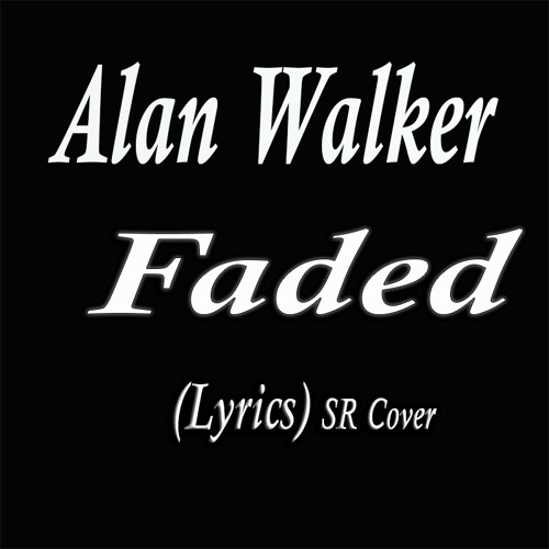 Alan Walker – Faded Lyrics