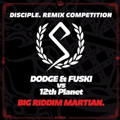 Dodge & Fuski VS 12th Planet - Big Riddim Martian (Maroxis Remix)