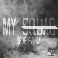 MY SQUAD - (DROB Ft. KAI)