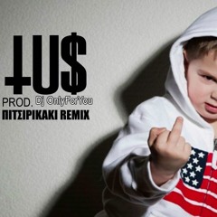 Tus - Πιτσιρικάκι Remix Prod. Dj OnlyForYou New Version