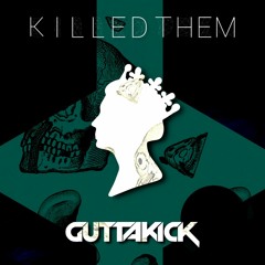 GuttaKick - Killed Them (Original Mix)