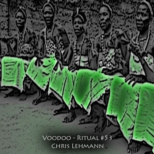 Chris Lehmann | Voodoo - Ritual 53 @ Fnoob - Techno Radio