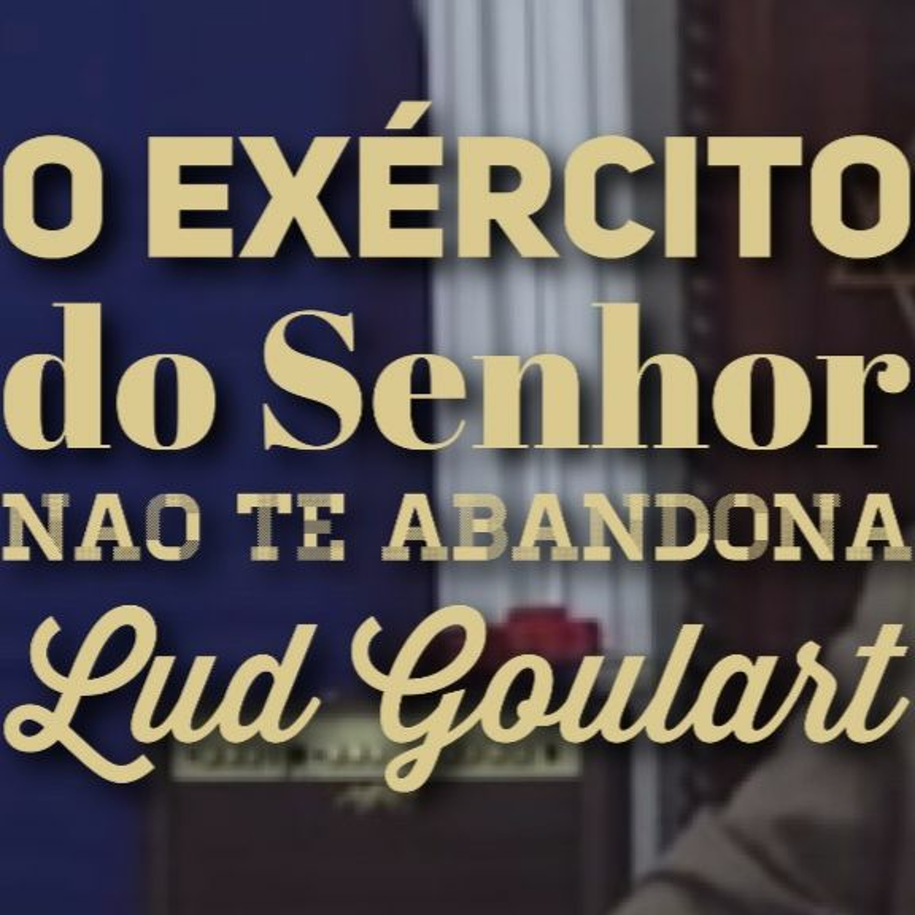 O Exercito do Senhor não te abandona | Ludwig Goulart episode artwork
