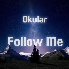 Okular - Follow Me (Original Mix)*FREE Download*