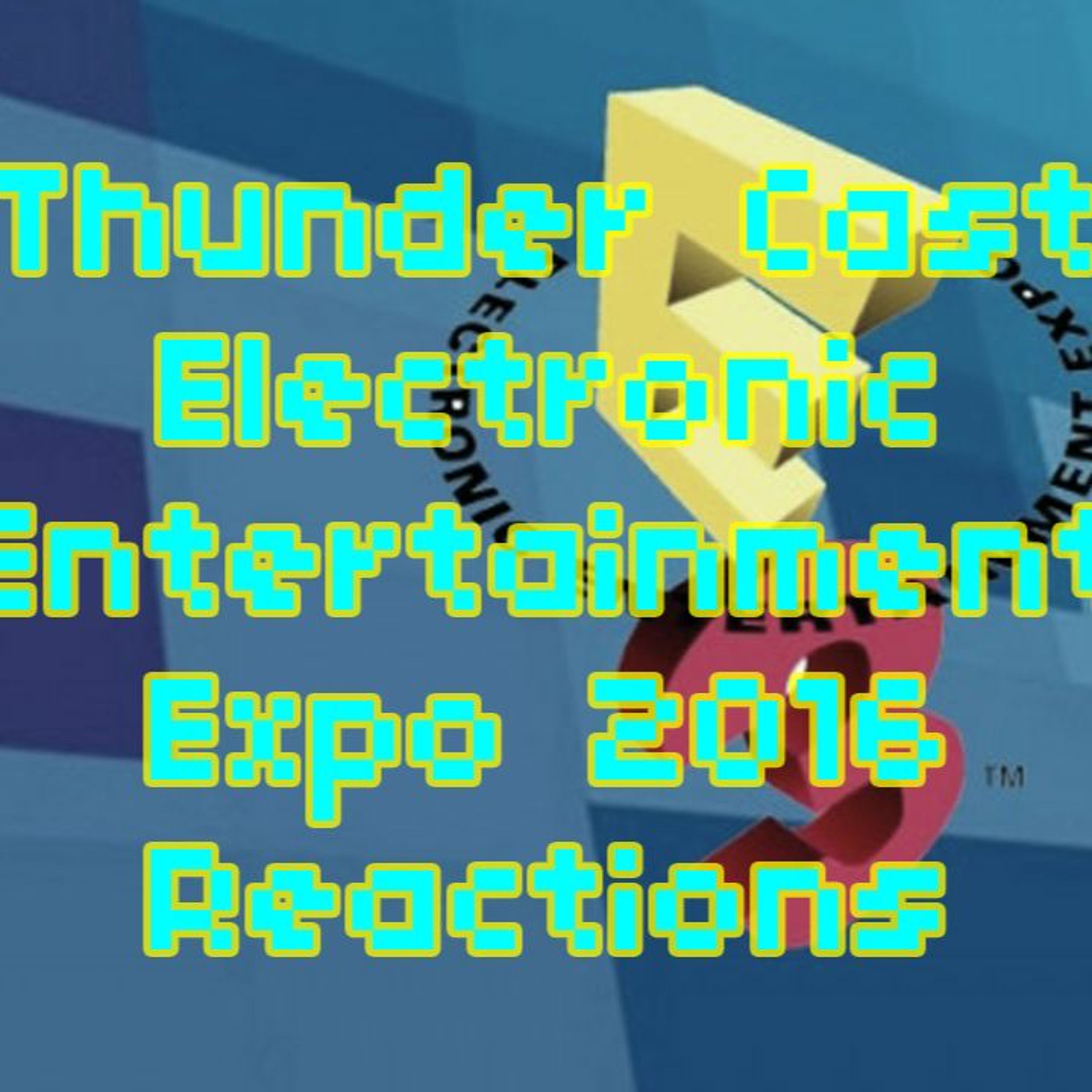 Thunder Cast #3 - E3 Reactions