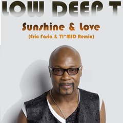 LOW DEEP T - Sunshine & Love (Eric Faria & TI*MID Remix)