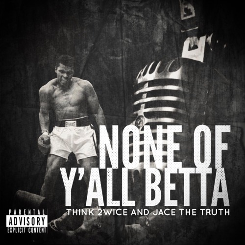 None of Y'all Better - Think2wice x Jace The Truth