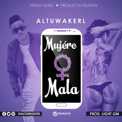 Altuwakerl - Mujere Mala (Prod. By Light GM)