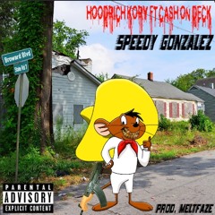 HoodRich Kory - Speedy Gonzalez Ft. Cash On Deck (Prod. MeltFaze) (FAST) #FREEC.O.D