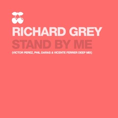 Richard Grey -Stand By Me (Victor Perez ,Phil Daras ,Vicente Ferrer -Deep Mix)