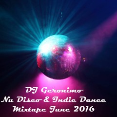 DJ Geronimo Indie Dance & Nu Disco MixTape June 2016