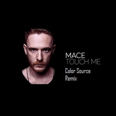 Mace - Touch Me (Color Source Remix)