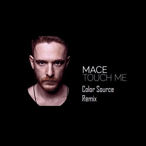 Mace - Touch Me (Color Source Remix)
