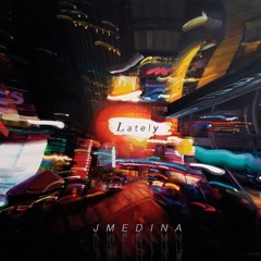 JMedina - Lately