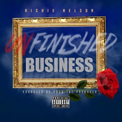 Unfinished Business - Richie Nelson (Prod. by Pdub the Producer)