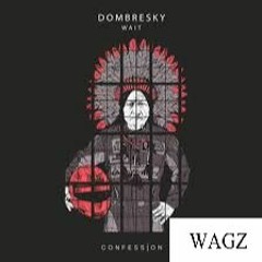 DOMBRESKY - Wait (Wagz remix)