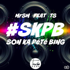 MrSM X TS - #SKPB ( Son Ka Pété Bing )