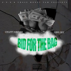 Gwappy Kruger X Libel Bey- BID FOR THE BAG (Produced by Menace )