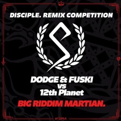 Dodge & Fuski vs 12th Planet- Big Riddim Martian (Fallen Remix)